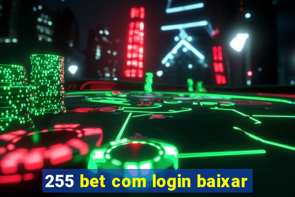 255 bet com login baixar